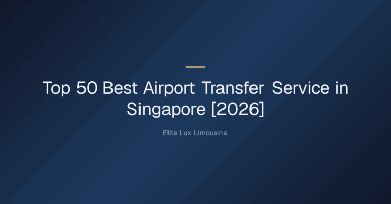 Top 50 Best Airport Transfer Service in Singapore [2026]