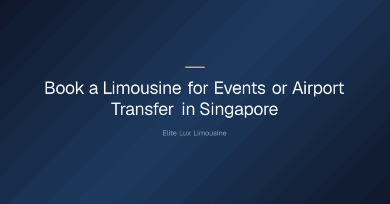 book a limousine for events or airport transfer — Book a Limousine for Events or Airport Transfer in Singapore