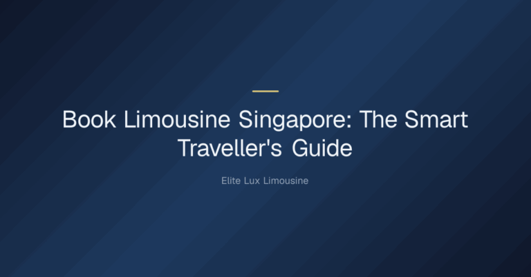 book limousine singapore — Book Limousine Singapore: The Smart Traveller's Guide