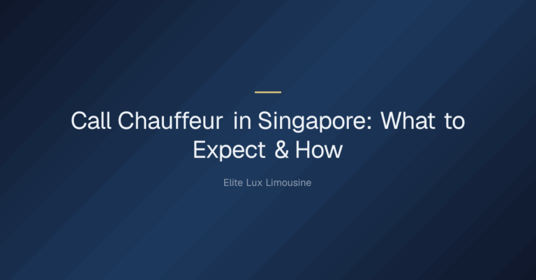call chauffeur — Call Chauffeur in Singapore: What to Expect & How