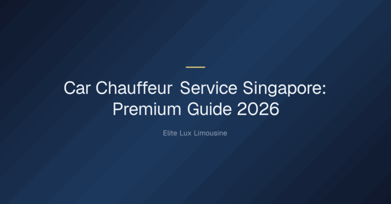 car chauffeur service singapore — Car Chauffeur Service Singapore: Premium Guide 2026