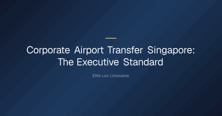 corporate airport transfer singapore — Corporate Airport Transfer Singapore: The Executive Standard