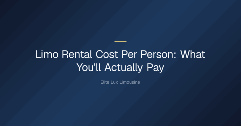 Limo Rental Cost Per Person: What You'll Actually Pay — Limo Rental Cost Per Person: What You'll Actually Pay
