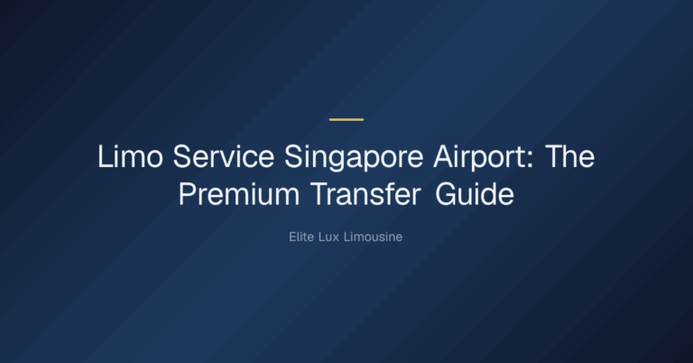 Limo Service Singapore Airport — Limo Service Singapore Airport: The Premium Transfer Guide