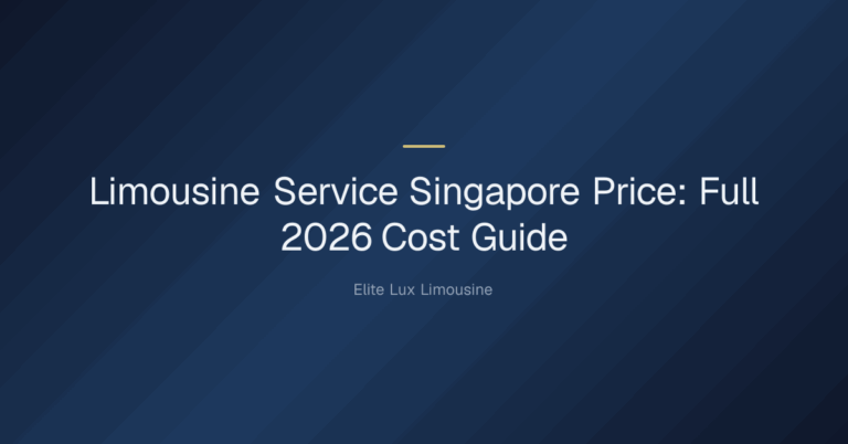 Limousine service Singapore price — Limousine Service Singapore Price: Full 2026 Cost Guide
