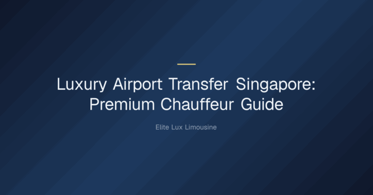 Luxury airport transfer Singapore — Luxury Airport Transfer Singapore: Premium Chauffeur Guide