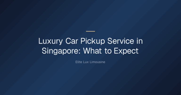 luxury car pickup service — Luxury Car Pickup Service in Singapore: What to Expect