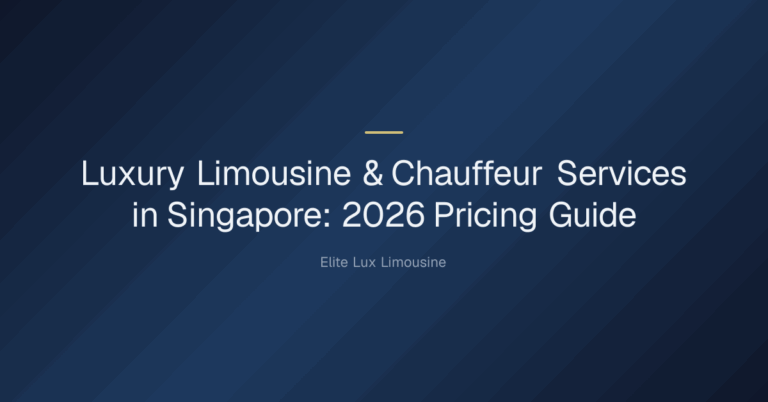 Luxury limousine & chauffeur services in singapore price — Luxury Limousine & Chauffeur Services in Singapore: 2026 Pricing G