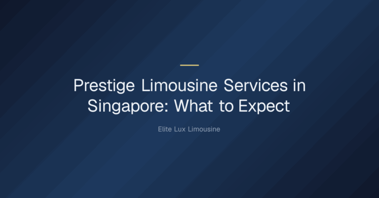 Prestige Limousine — Prestige Limousine Services in Singapore: What to Expect