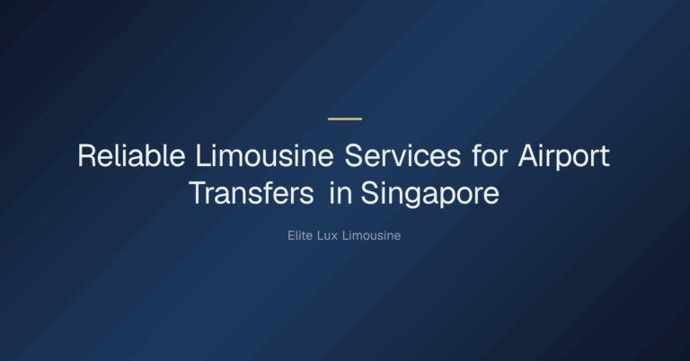 What are some reliable limousine services for airport transfers in Singapore? — Reliable Limousine Services for Airport Trans