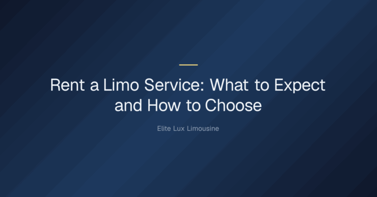 rent a limo service — Rent a Limo Service: What to Expect and How to Choose