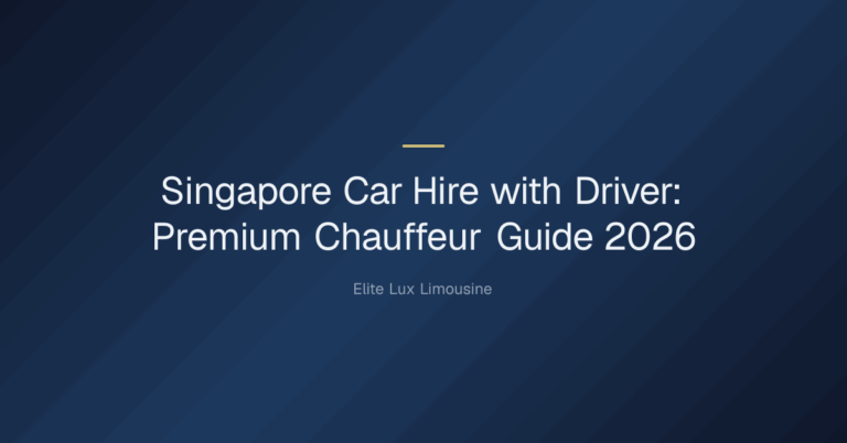 Singapore Car Hire with Driver — Singapore Car Hire with Driver: Premium Chauffeur Guide 2026