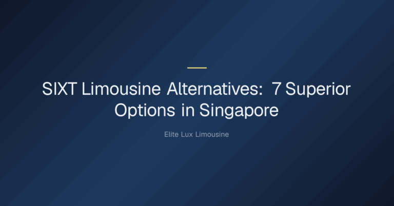 SIXT Limousine Alternatives — SIXT Limousine Alternatives: 7 Superior Options in Singapore