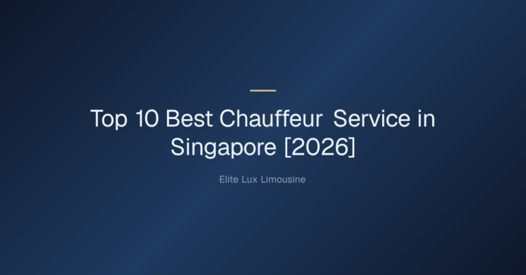 Top 10 Best Chauffeur Service in Singapore [2026]