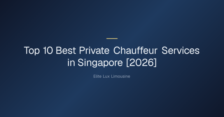 Top 10 Best Private Chauffeur Services in Singapore [2026]