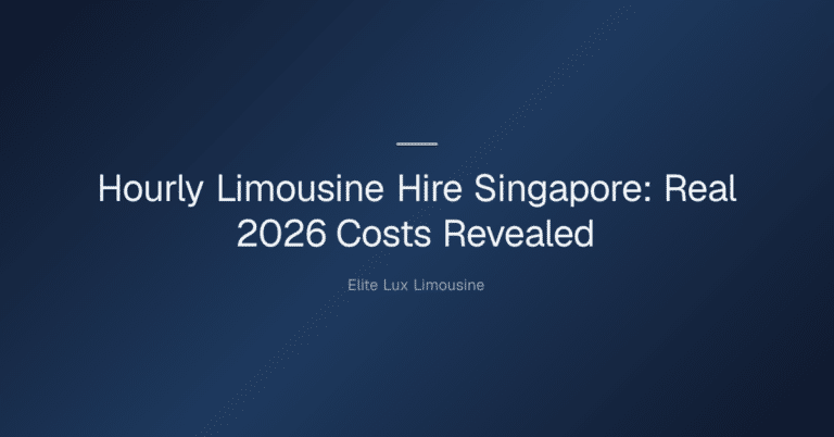 Hourly Limousine Hire Singapore: What Does It Actually Cost? — Hourly Limousine Hire Singapore: Real 2026 Costs Revealed