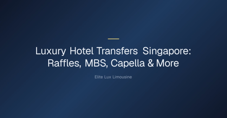 Luxury Hotel Transfers Singapore: Raffles, MBS, Capella & More — Luxury Hotel Transfers Singapore: Raffles, MBS, Capella & Mo