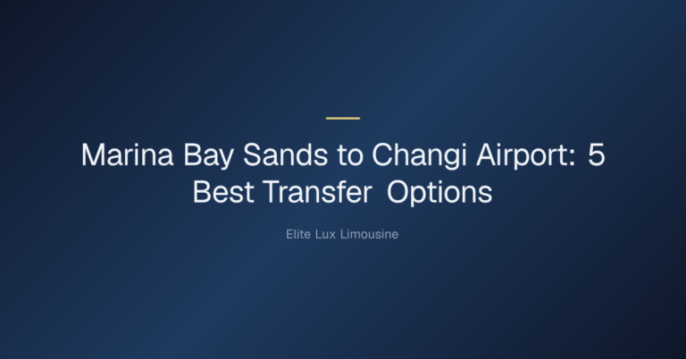 Marina Bay Sands to Changi Airport: Best Transfer Options — Marina Bay Sands to Changi Airport: 5 Best Transfer Options