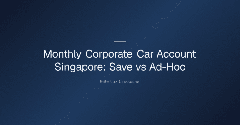 Monthly Corporate Car Account Singapore: Save vs Ad-Hoc Booking — Monthly Corporate Car Account Singapore: Save vs Ad-Hoc