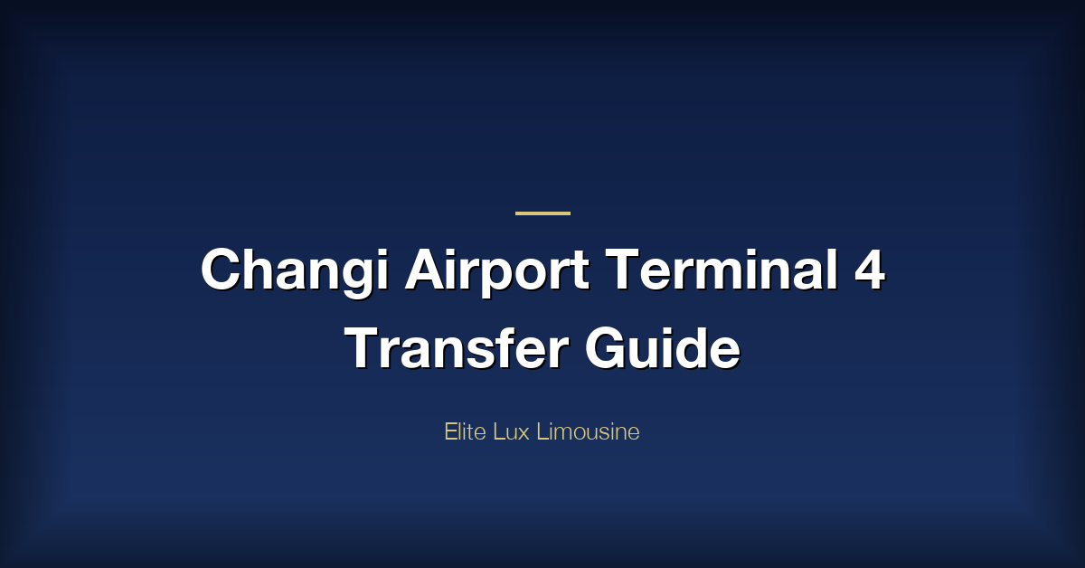 Changi Airport Terminal 4 Transfer Guide